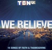 We Believe : Matt Hooper, Noel Robinson and Tim Hughes on TBN UK album