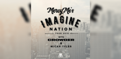 MercyMe’s 2019 “Imagine Nation Tour” To Comprise Multi-Platinum Selling Band With Crowder And Micah Tyler