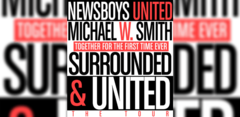 Newsboys United and Michael W. Smith Join Forces for Spring “Surrounded & United: The Tour”