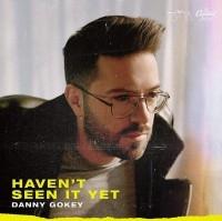 See It Soon: 'Haven't Seen It Yet' album by Danny Gokey out in April