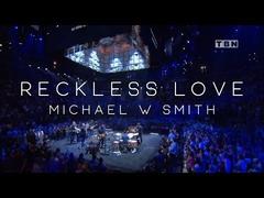 Reckless Love – Michael W. Smith (Live)