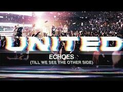 Echoes (Till We See The Other Side) Hillsong UNITED